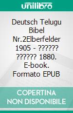 Deutsch Telugu Bibel Nr.2Elberfelder 1905 - ?????? ?????? 1880. E-book. Formato EPUB ebook