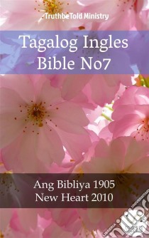 Tagalog Ingles Bible No7Ang Bibliya 1905 - New Heart 2010. E-book. Formato EPUB ebook di Truthbetold Ministry