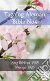 Tagalog Aleman Bible No4Ang Bibliya 1905 - Menge 1926. E-book. Formato EPUB ebook