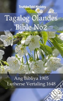 Tagalog Olandes Bible No2Ang Bibliya 1905 - Lutherse Vertaling 1648. E-book. Formato EPUB ebook di Truthbetold Ministry