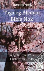 Tagalog Aleman Bible No2Ang Bibliya 1905 - Lutherbibel 1545. E-book. Formato EPUB ebook