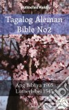 Tagalog Aleman Bible No2Ang Bibliya 1905 - Lutherbibel 1545. E-book. Formato EPUB ebook