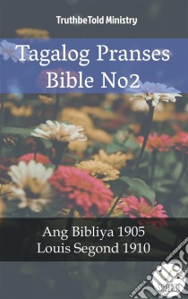 Tagalog Pranses Bible No2Ang Bibliya 1905 - Louis Segond 1910. E-book. Formato EPUB ebook di Truthbetold Ministry