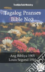 Tagalog Pranses Bible No2Ang Bibliya 1905 - Louis Segond 1910. E-book. Formato EPUB ebook