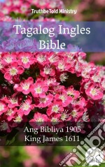 Tagalog Ingles BibleAng Bibliya 1905 - King James 1611. E-book. Formato EPUB ebook