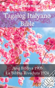 Tagalog Italyano BibleAng Bibliya 1905 - La Bibbia Riveduta 1924. E-book. Formato EPUB ebook di Truthbetold Ministry