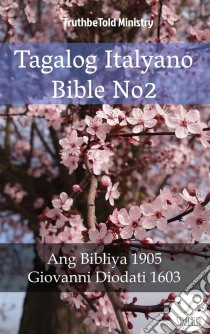 Tagalog Italyano Bible No2Ang Bibliya 1905 - Giovanni Diodati 1603. E-book. Formato EPUB ebook di Truthbetold Ministry