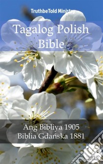 Tagalog Polish BibleAng Bibliya 1905 - Biblia Gdanska 1881. E-book. Formato EPUB ebook di Truthbetold Ministry