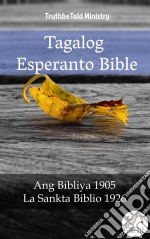 Tagalog Esperanto BibleAng Bibliya 1905 - La Sankta Biblio 1926. E-book. Formato EPUB ebook