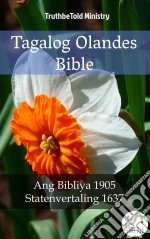 Tagalog Olandes BibleAng Bibliya 1905 - Statenvertaling 1637. E-book. Formato EPUB ebook