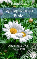 Tagalog Danish BibleAng Bibliya 1905 - Dansk 1931. E-book. Formato EPUB ebook