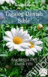 Tagalog Danish BibleAng Bibliya 1905 - Dansk 1931. E-book. Formato EPUB ebook