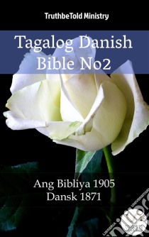 Tagalog Danish Bible No2Ang Bibliya 1905 - Dansk 1871. E-book. Formato EPUB ebook di Truthbetold Ministry