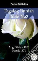 Tagalog Danish Bible No2Ang Bibliya 1905 - Dansk 1871. E-book. Formato EPUB ebook