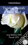 Tagalog Danish Bible No2Ang Bibliya 1905 - Dansk 1871. E-book. Formato EPUB ebook