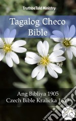 Tagalog Checo BibleAng Bibliya 1905 - Czech Bible Kralicka 1613. E-book. Formato EPUB ebook