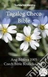 Tagalog Checo BibleAng Bibliya 1905 - Czech Bible Kralicka 1613. E-book. Formato EPUB ebook