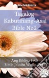 Tagalog Kabutihang-Asal Bible No2Ang Bibliya 1905 - Biblia Jakuba Wujka 1599. E-book. Formato EPUB ebook