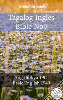 Tagalog Ingles Bible No9Ang Bibliya 1905 - Basic English 1949. E-book. Formato EPUB ebook di Truthbetold Ministry