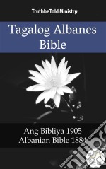 Tagalog Albanes BibleAng Bibliya 1905 - Albanian Bible 1884. E-book. Formato EPUB ebook