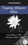 Tagalog Albanes BibleAng Bibliya 1905 - Albanian Bible 1884. E-book. Formato EPUB ebook