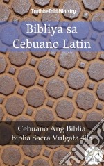 Bibliya sa Cebuano LatinCebuano Ang Biblia - Biblia Sacra Vulgata 405. E-book. Formato EPUB ebook