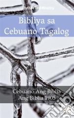 Bibliya sa Cebuano TagalogCebuano Ang Biblia - Ang Biblia 1905. E-book. Formato EPUB ebook