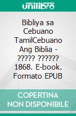 Bibliya sa Cebuano TamilCebuano Ang Biblia - ????? ?????? 1868. E-book. Formato EPUB ebook di Truthbetold Ministry