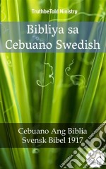 Bibliya sa Cebuano SwedishCebuano Ang Biblia - Svensk Bibel 1917. E-book. Formato EPUB ebook