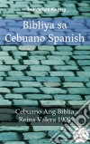 Bibliya sa Cebuano SpanishCebuano Ang Biblia - Reina Valera 1909. E-book. Formato EPUB ebook