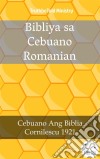 Bibliya sa Cebuano RomanianCebuano Ang Biblia - Cornilescu 1921. E-book. Formato EPUB ebook