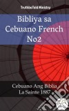 Bibliya sa Cebuano French No2Cebuano Ang Biblia - La Sainte 1887. E-book. Formato EPUB ebook