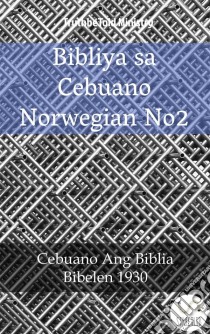 Bibliya sa Cebuano Norwegian No2Cebuano Ang Biblia - Bibelen 1930. E-book. Formato EPUB ebook di Truthbetold Ministry