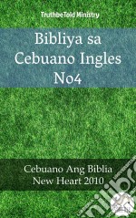 Bibliya sa Cebuano Ingles No4Cebuano Ang Biblia - New Heart 2010. E-book. Formato EPUB ebook