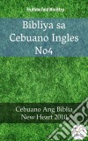 Bibliya sa Cebuano Ingles No4Cebuano Ang Biblia - New Heart 2010. E-book. Formato EPUB ebook