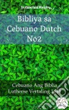 Bibliya sa Cebuano Dutch No2Cebuano Ang Biblia - Lutherse Vertaling 1648. E-book. Formato EPUB ebook