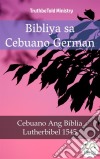 Bibliya sa Cebuano GermanCebuano Ang Biblia - Lutherbibel 1545. E-book. Formato EPUB ebook