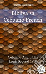 Bibliya sa Cebuano FrenchCebuano Ang Biblia - Louis Segond 1910. E-book. Formato EPUB ebook