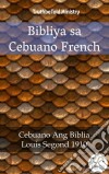 Bibliya sa Cebuano FrenchCebuano Ang Biblia - Louis Segond 1910. E-book. Formato EPUB ebook