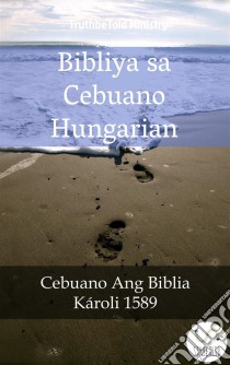 Bibliya sa Cebuano HungarianCebuano Ang Biblia - Károli 1589. E-book. Formato EPUB ebook di Truthbetold Ministry