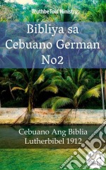 Bibliya sa Cebuano German No2Cebuano Ang Biblia - Lutherbibel 1912. E-book. Formato EPUB ebook