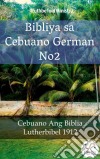 Bibliya sa Cebuano German No2Cebuano Ang Biblia - Lutherbibel 1912. E-book. Formato EPUB ebook