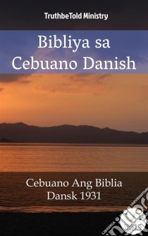 Bibliya sa Cebuano DanishCebuano Ang Biblia - Dansk 1931. E-book. Formato EPUB ebook di Truthbetold Ministry