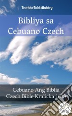 Bibliya sa Cebuano CzechCebuano Ang Biblia - Czech Bible Kralicka 1613. E-book. Formato EPUB ebook