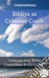 Bibliya sa Cebuano CzechCebuano Ang Biblia - Czech Bible Kralicka 1613. E-book. Formato EPUB ebook