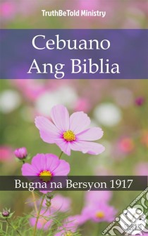 Cebuano Ang BibliaBugna na Bersyon 1917. E-book. Formato EPUB ebook di Truthbetold Ministry