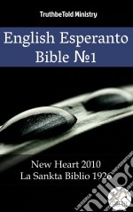 English Esperanto Bible No1New Heart 2010 - La Sankta Biblio 1926. E-book. Formato EPUB ebook