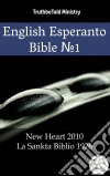 English Esperanto Bible No1New Heart 2010 - La Sankta Biblio 1926. E-book. Formato EPUB ebook