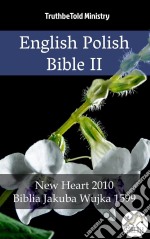 English Polish Bible IINew Heart 2010 - Biblia Jakuba Wujka 1599. E-book. Formato EPUB ebook