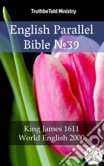 English Parallel Bible No39King James 1611 - World English 2000. E-book. Formato EPUB ebook